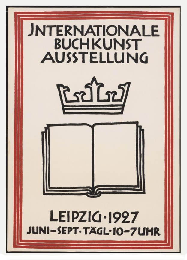 Plakat für die Internationale Buchkunstausstellung Leipzig 1927 mit ge├Âffnetem Buch und pr├Ąchtigem Text sowie einer goldenen Krone über dem Buch.